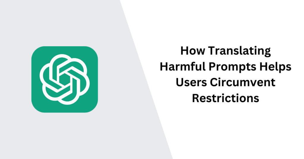 How Translating Harmful Prompts Helps Users Circumvent Restrictions