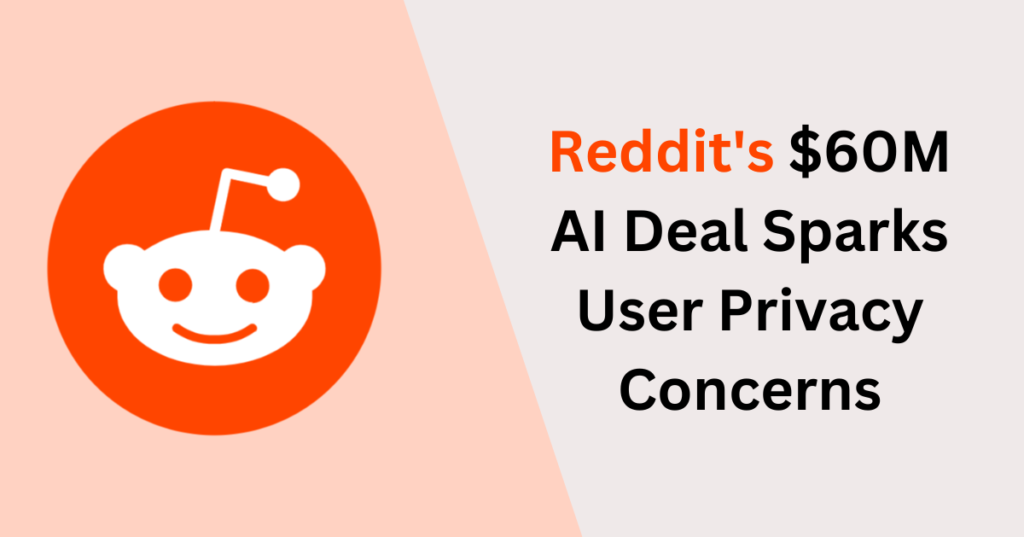 Reddit's $60M AI Deal Sparks User Privacy Concerns