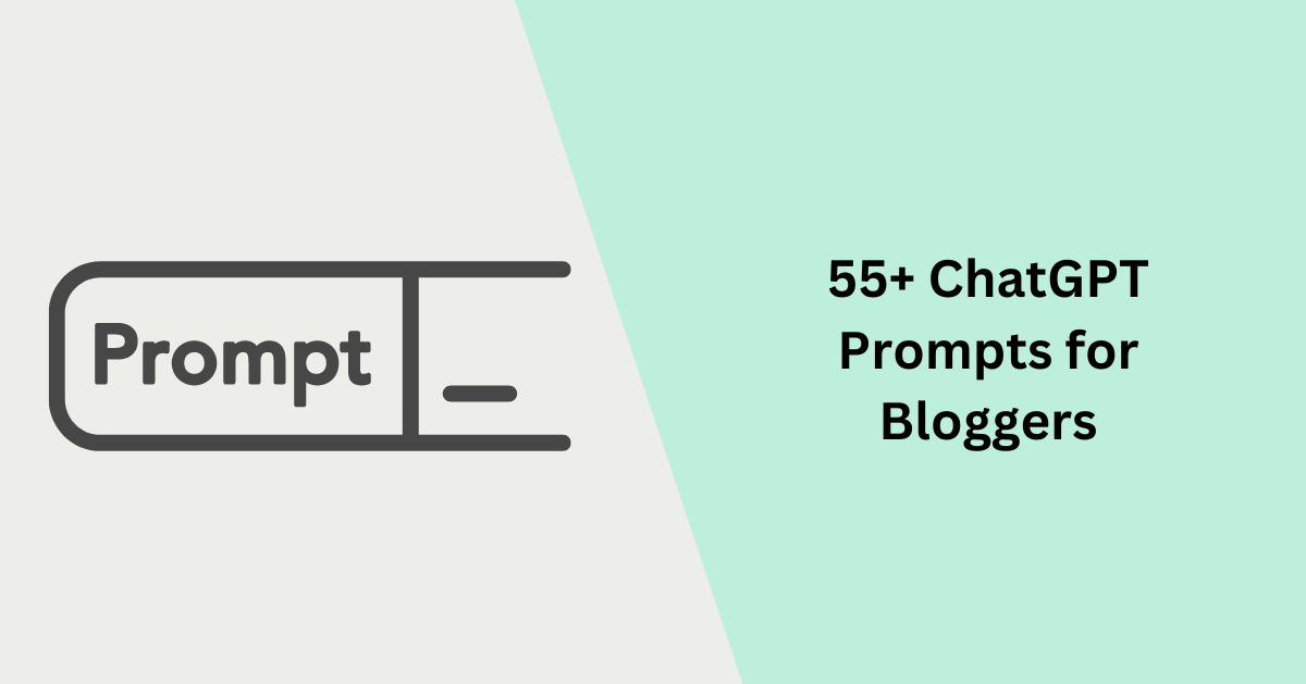 55+ ChatGPT Prompts for Bloggers