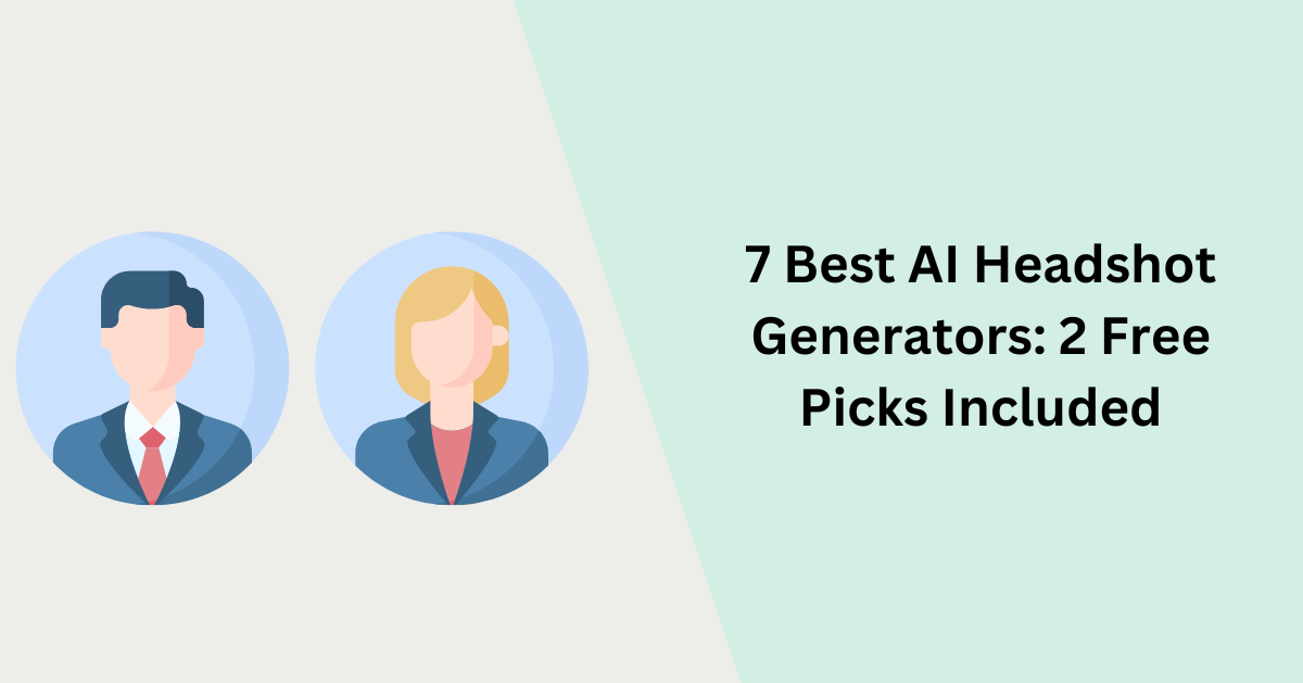 7 Best AI Headshot Generators 2 Free Picks Included