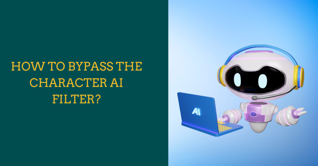 How to Bypass the Character AI filter?